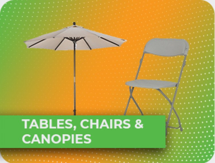 Tables, Chairs & Canopies